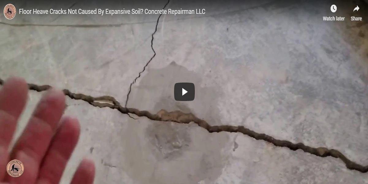 Floor Heave Cracks Not Caused By Expansive Soil? Concrete Repairman LLC